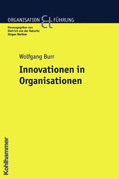 Innovationen in Organisationen (Organisation und Führung) - Wolfgang Burr