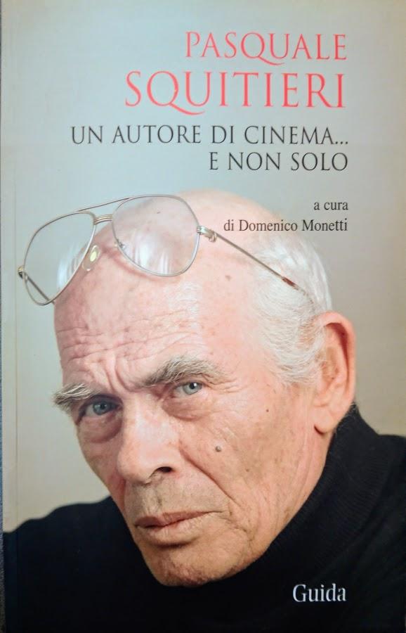 PASQUALE SQUITIERI UN AUTORE DI CINEMA. E NON SOLO - DOMENICO MONETTI