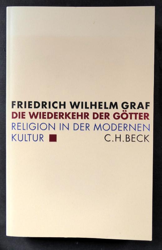 Die Wiederkehr der Götter. Religion in der modernen Kultur. - GRAF, Friedrich Wilhelm