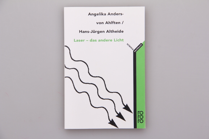 LASER - DAS ANDERE LICHT. - Ahlften Angelika Anders-von; Altheide, Hans-Jürgen