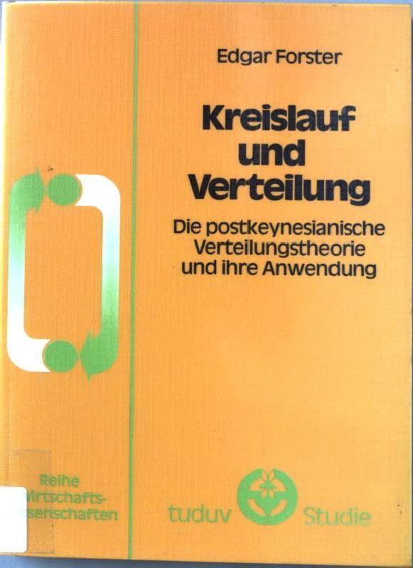 Kreislauf und Verteilung : d. postkeynesian. Verteilungstheorie u. ihre Anwendung. tuduv-Studien ; Bd. 2 - Forster, Edgar