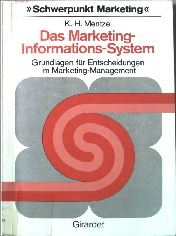 Das Marketing-Informations-System : Grundlagen f. Entscheidungen im Marketing-Management. Schwerpunkt Marketing. - Mentzel, Karsten-Heinz