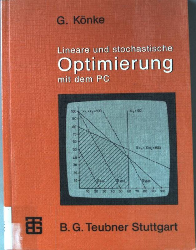 Lineare und stochastische Optimierung mit dem PC : mit 40 BASIC-Programmbausteinen sowie vielen Beispielen. MikroComputer-Praxis; - Könke, Gerald