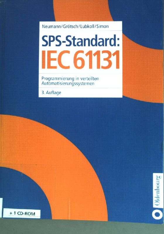 SPS-Standard: IEC 61131 : Programmierung in verteilten Automatisierungssystemen. von . Vorw. von J. C. v. Bekkum - Neumann, Peter