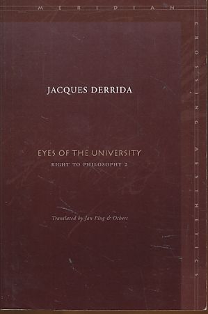 Eyes of the University. Edited by Werner Hamacher & David E. Wellbery. Right to philosophy 2. - Derrida, Jacques