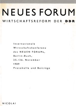 Wirtschaftsreform der DDR : Protokolle und Beiträge. Internationale Wirtschaftskonferenz des Neuen Forums, Berlin-Buch, 25./26. November 1989. Neues Forum. [Hrsg. von d. DDR-Media-GmbH] - Unknown Author