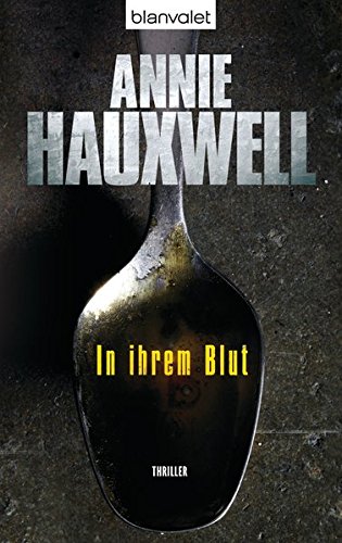 In ihrem Blut Thriller - Annie, Hauxwell und Aus d. Engl. v. Schindler Nina