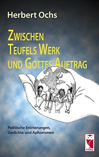 Zwischen Teufels Werk und Gottes Auftrag Politische Erörterungen, Gedichte und Aphorismen - Herbert, Ochs