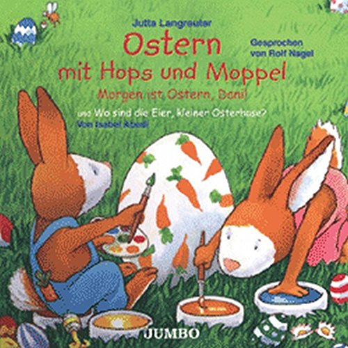 Ostern mit Hops und Moppel Morgen ist Ostern, Dani! [u.a.]. HörspaÃŸ fÃ¼r Kinder ab 2 Jahre. - Jutta, Langreuter, Nagel Rolf und Hasse Anja