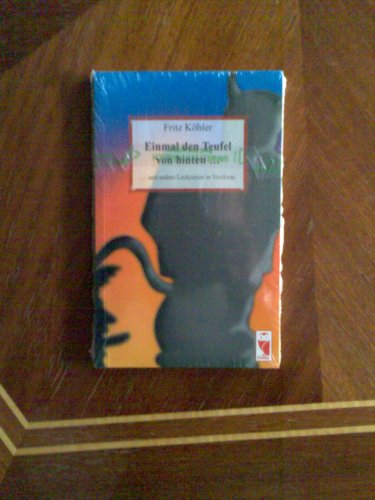 Einmal den Teufel von hinten. . und andere Leckereien in Versform - Fritz, Köhler