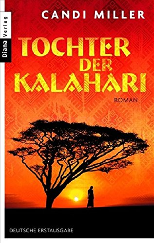 Tochter der Kalahari Roman. Deutsche Erstausgabe - Candi, Miller