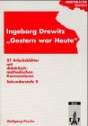 Gestern war heute. 27 ArbeitsblÃ¤tter mit didaktisch-methodischen Kommentaren; Sekundarstufe II. - Wolfgang, Pasche