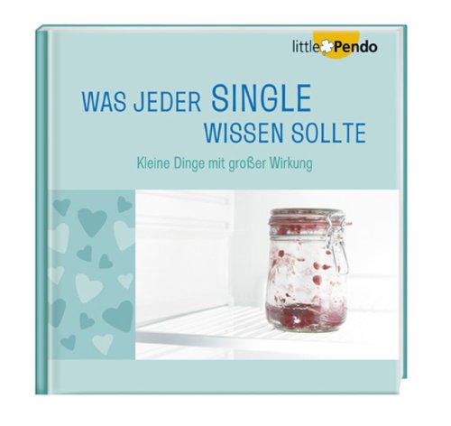 Was jeder Single wissen sollte Kleine Dinge mit großer Wirkung