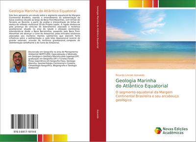 Geologia Marinha do Atlântico Equatorial : O segmento equatorial da Margem Continental Brasileira e seu arcabouço geológico - Ricardo Lincoln Azevedo