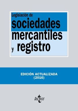 LEGISLACIÓN DE SOCIEDADES MERCANTILES Y REGISTRO 2016 - EDITORIAL TECNOS