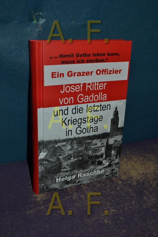 Josef Ritter von Gadolla und die letzten Kriegstage in Gotha / SIGNIERT ...
