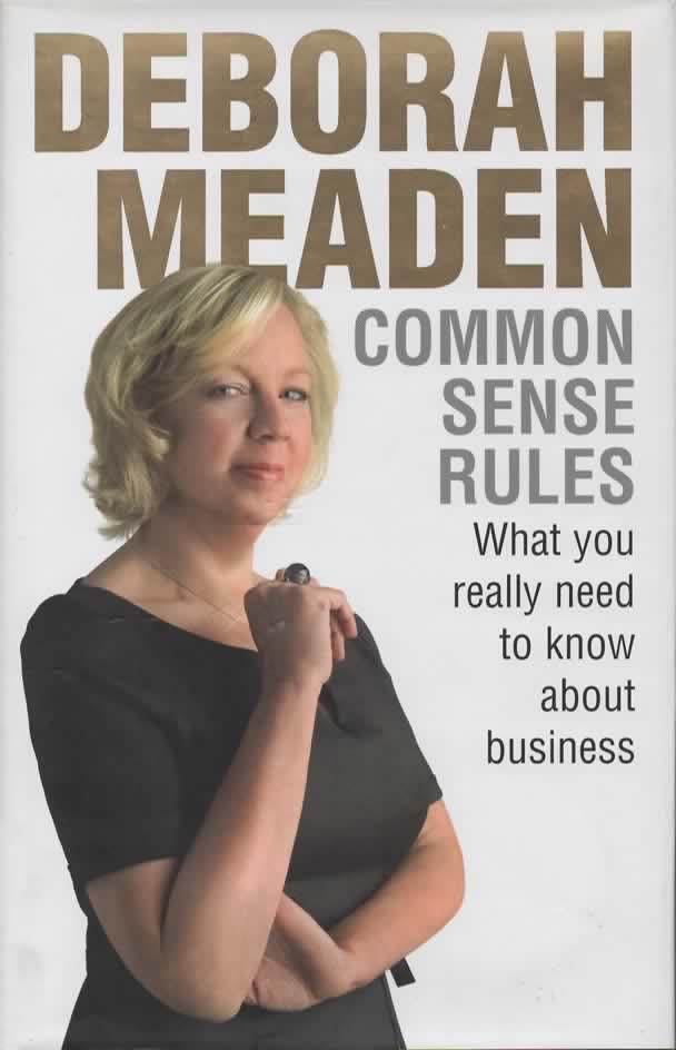 Common Sense Rules: What you really need to know about business - Meaden, Deborah