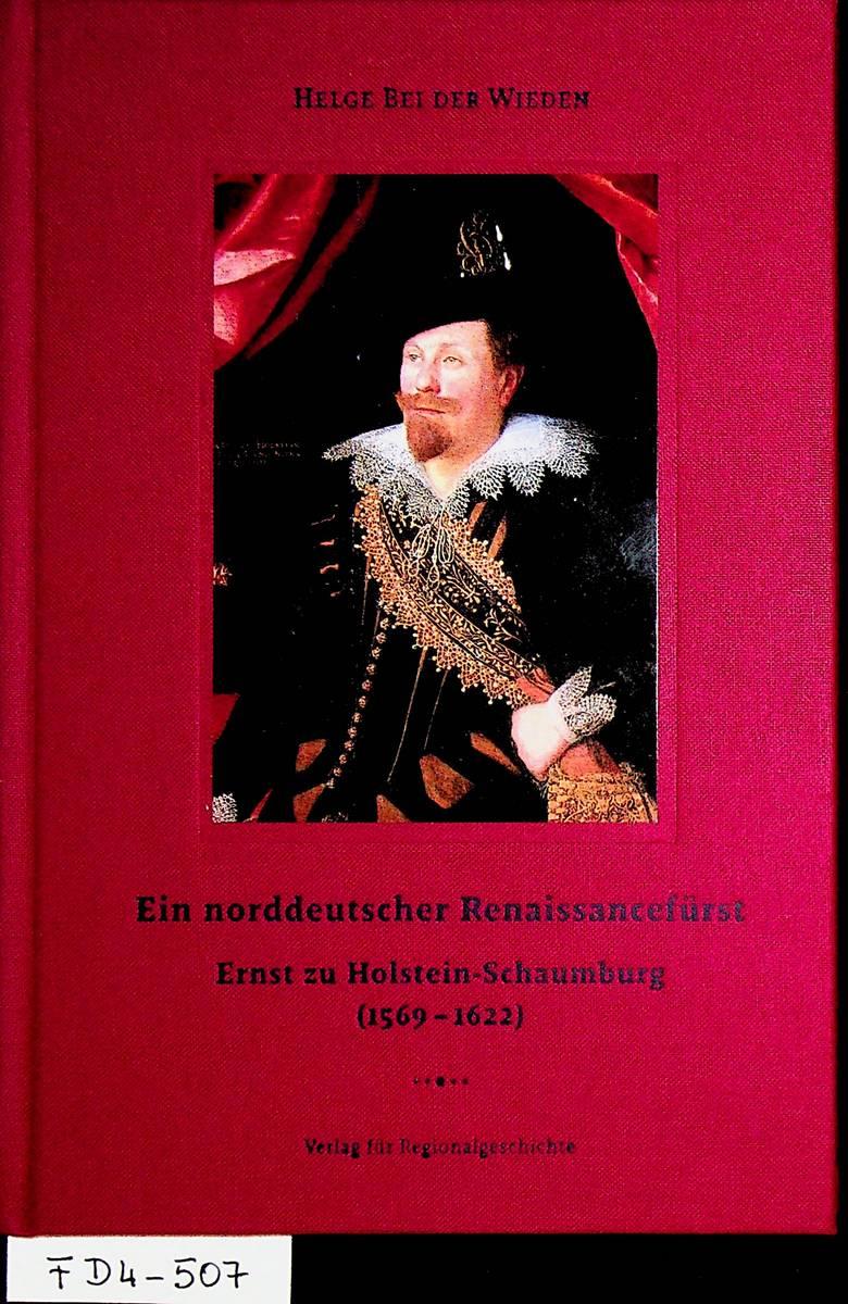 Ein norddeutscher Renaissancefürst: Ernst zu Holstein-Schaumburg (1569-1622). (= Kulturlandschaft Schaumburg, Band 1) - Wieden, Helge bei der