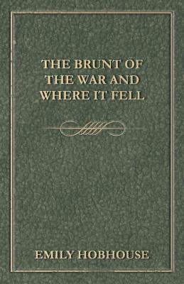 The Brunt of the War and Where It Fell (Paperback or Softback) - Hobhouse, Emily