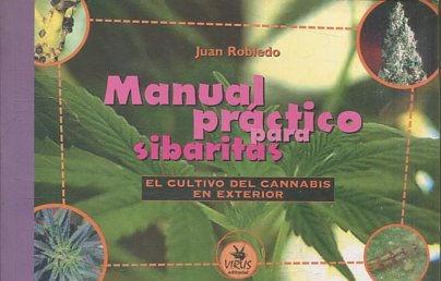 MANUAL PRACTICO PARA SIBARITAS. EL CULTIVO DEL CANNABIS EN EXTERIOR. - ROBLEDO Juan.