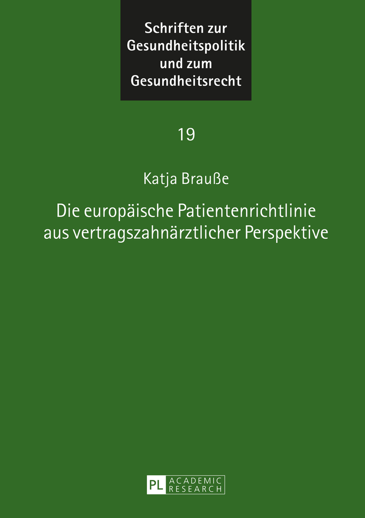 Die europäische Patientenrichtlinie aus vertragszahnärztlicher Perspektive. Schriften zur Gesundheitspolitik und zum Gesundheitsrecht ; Bd. 19 - Brauße, Katja