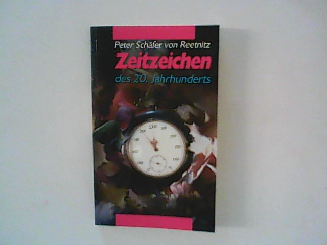 Zeitzeichen des 20. Jahrhunderts. - Reetnitz, Peter Schäfer von