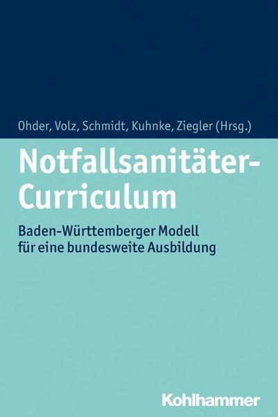 Notfallsanitäter-Curriculum: Baden-Württemberger Modell für eine bundesweite Ausbildung - Martin Ohder