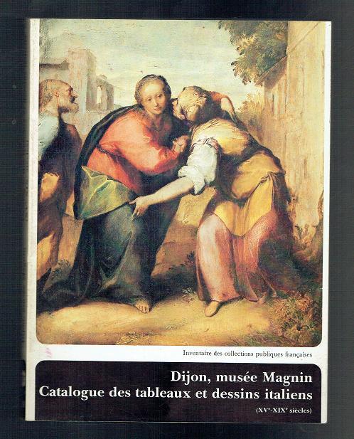 Dijon, musee Magnin. Catalogue des tableaux et dessins italiens. - Brejon De Lavergnee, Arnauld