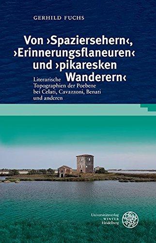 Von `Spaziersehern`, `Erinnerungsflaneuren` und `pikaresken Wanderern`: Literarische Topographien der Poebene bei Celati, Cavazzoni, Benati und anderen (Studia Romanica) (Gebundene Ausgabe) Studia Romanica ; Bd. 189 - Fuchs, Gerhild