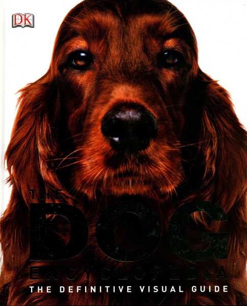 Dog Encyclopedia : The Definitive Visual Guide by Dorling Kindersley ...