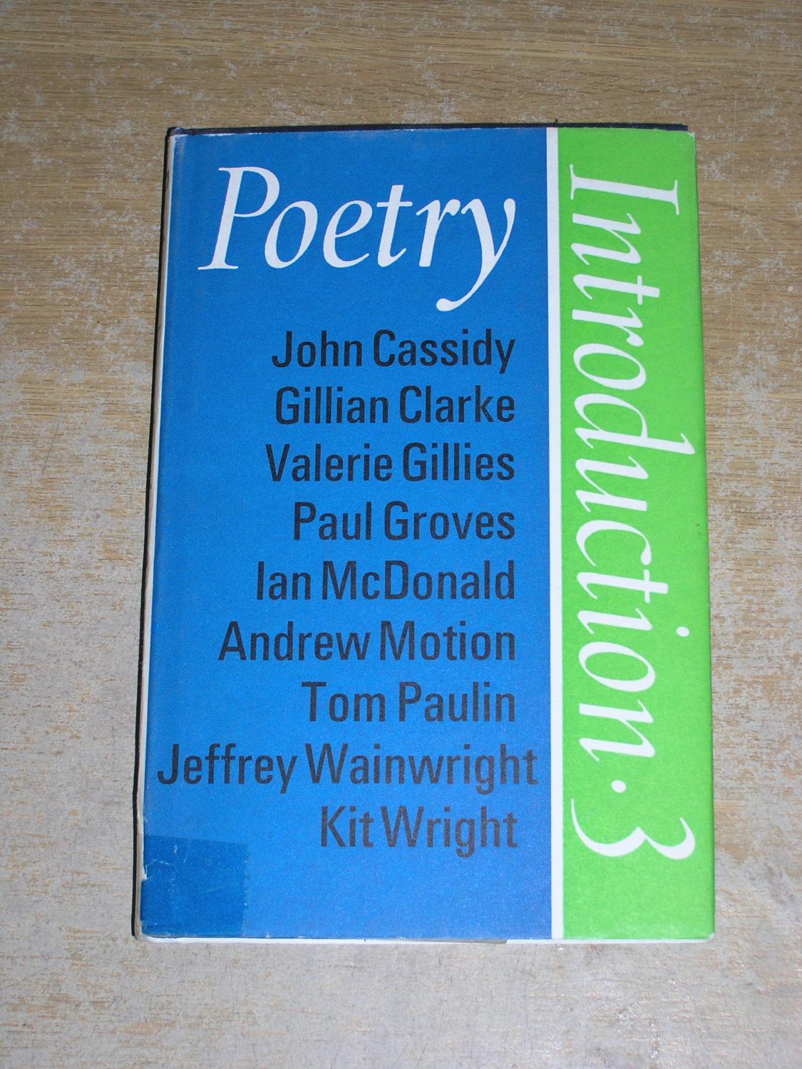 Poetry Introduction 3 By John Cassidy Gillian Clarke Valerie Gillies Paul Groves Ian Mcdonald Andrew Motion Tom Paulin Jeffrey Wainwright Kit Wright Very Good Hardcover 1975 Neo Books