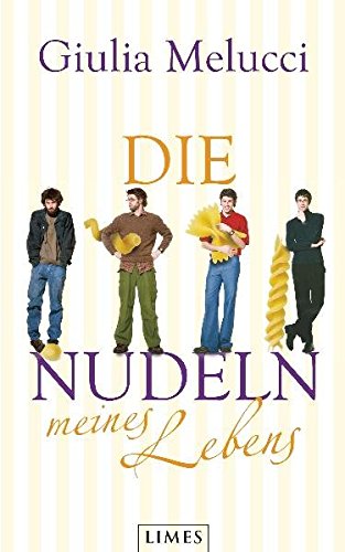 Die Nudeln meines Lebens - Giulia, Melucci und Aus d. Amerikan. v. Peschel Elfriede