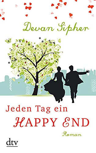 Jeden Tag ein Happy End Roman. Deutsche Erstausgabe - Devan, Sipher