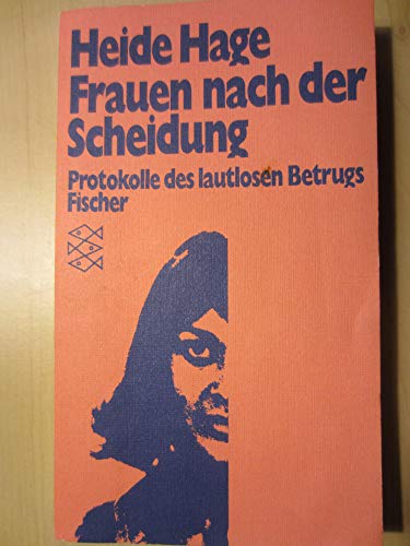 Frauen nach der Scheidung. Protokolle d. lautlosen Betrugs. - Heide [Hg.], Hage