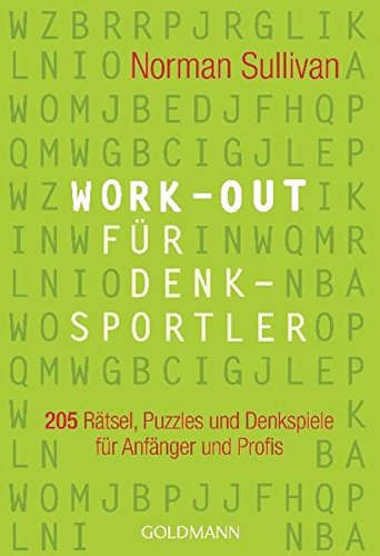 Work-out für Denksportler 205 Rätsel, Puzzles und Denkspiele - für Anfänger und Profis - Norman, Sullivan