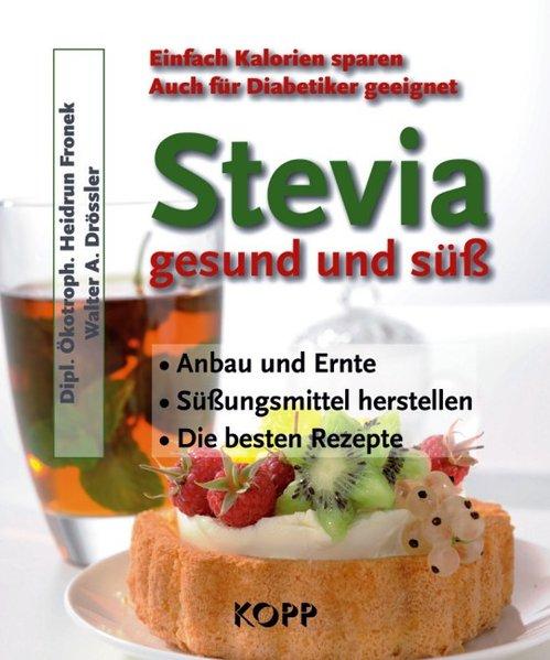 Stevia ? gesund und süß - Fronek, Heidrun und Walter A. Drössler