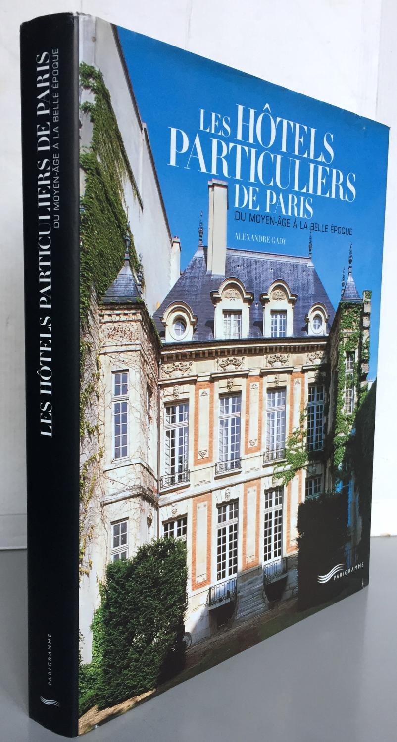 Les hôtels particuliers de Paris : Du Moyen-Age à la Belle Epoque - Collectif