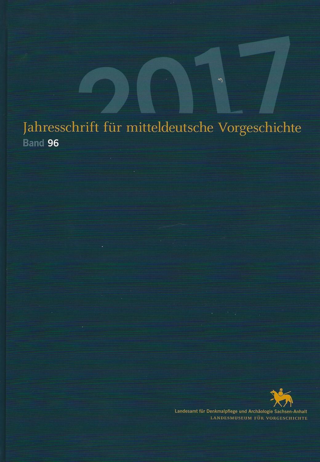 Jahreschrift für mitteldeutsche Vorgeschichte Band 96 (2017) - Hrsg. Harald Meller