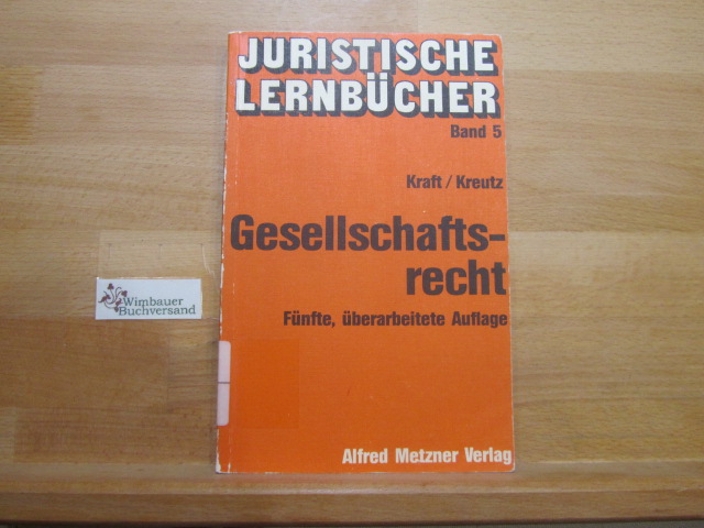 Gesellschaftsrecht. von u. Peter Kreutz / Juristische Lernbücher ; Bd. 5 - Kraft, Alfons und Peter Kreutz