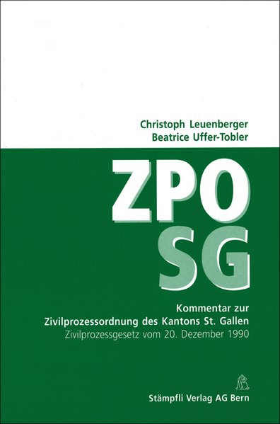 Kommentar zur Zivilprozessordnung des Kantons St. Gallen : Zivilprozessgesetz vom 20. Dezember 1990. ; Beatrice Uffer-Tobler - Leuenberger, Christoph und Beatrice Uffer-Tobler