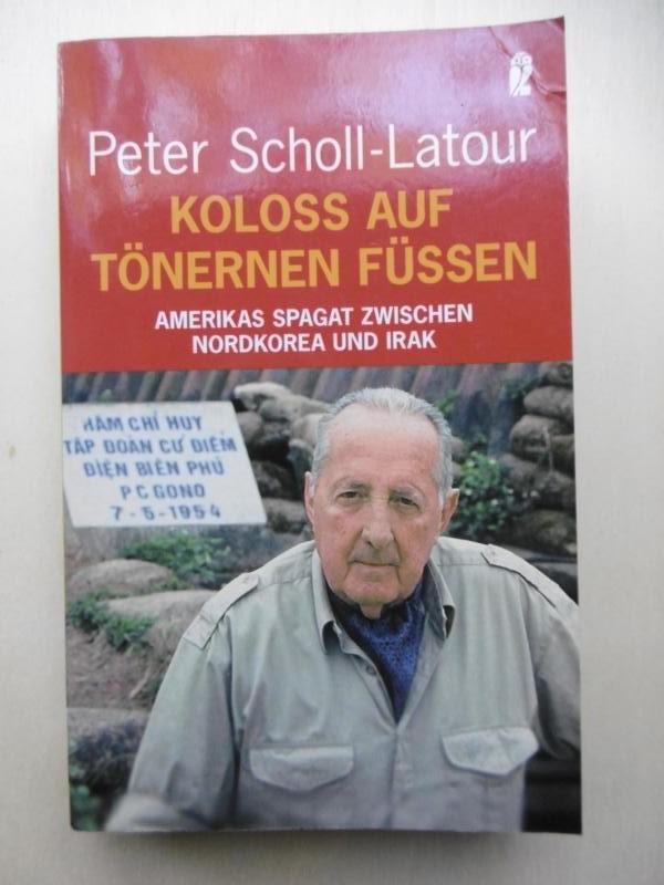 Koloß auf tönernen Füßen. Amerikas Spagat zwischen Nordkorea und Irak. - Scholl-Latour, Peter