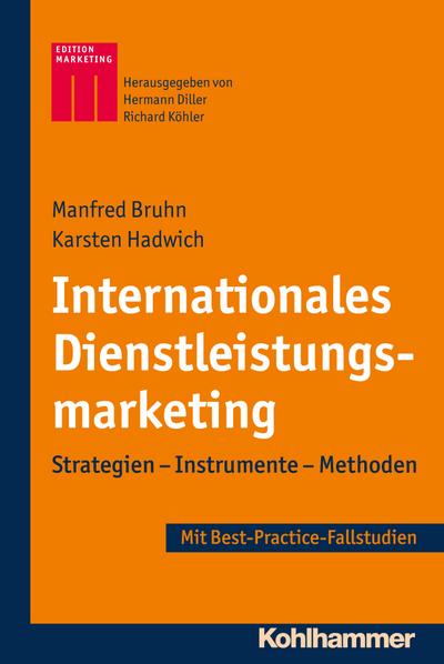 Internationales Dienstleistungsmarketing: Strategien - Instrumente - Methoden - Best-Practice-Fallstudien (Kohlhammer Edition Marketing) - Manfred Bruhn, Karsten Hadwich