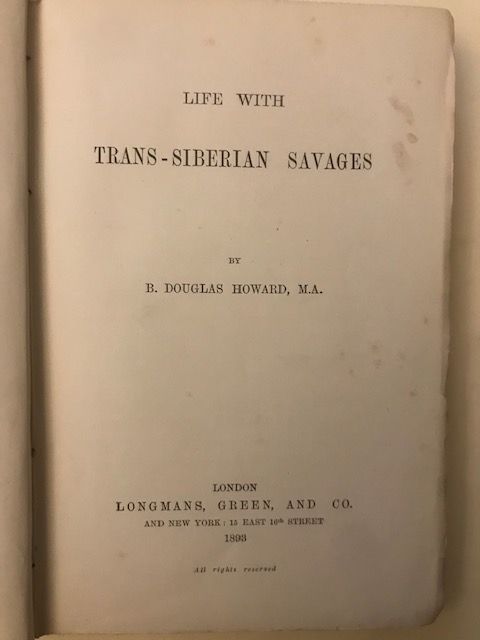 LIFE WITH TRANS-SIBERIAN SAVAGES. - HOWARD B Douglas.