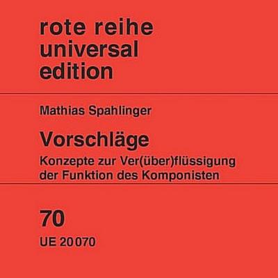 Vorschläge : konzepte zur ver(über)flüssigung der funktion des komponisten. für Stimmen. Spielpartitur. - Mathias Spahlinger