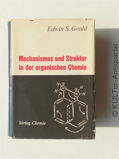 Mechanismus Und Struktur In Der Organischen Chemie Von Gould Edwin Sheldon Und Gunter Koch Ubers Sehr Gut 1962 Dt Ausgabe Kultur Antiquariat