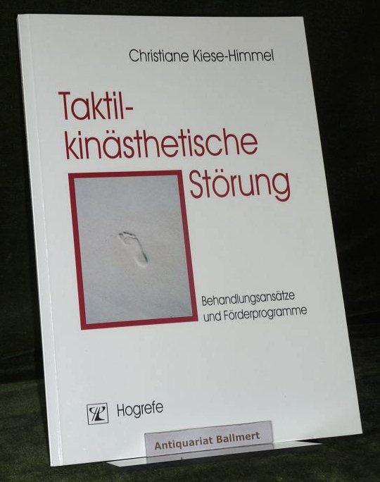 Taktil-kinästhetische Störung. Behandlungsansätze und Förderprogramme. - Kiese-Himmel, Christiane