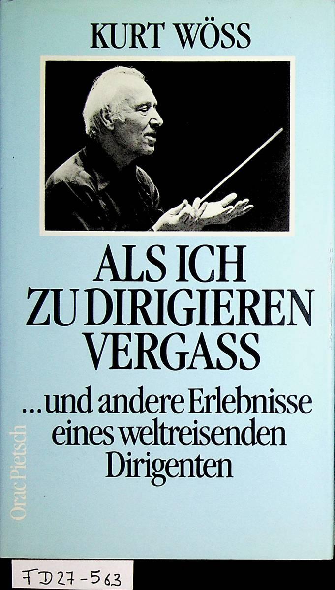 Als ich zu dirigieren vergass und andere Erlebnisse eines weltreisenden Dirigenten. Illustriert von Rudolf Angerer. - Wöss, Kurt