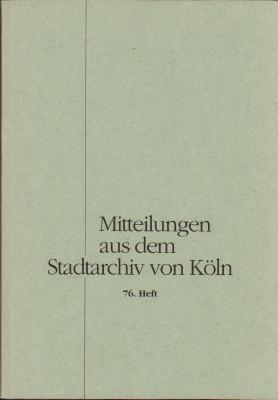 Die Bestände des Stadtarchivs Köln bis 1814. Eine Übersicht. - Deeters, Joachim