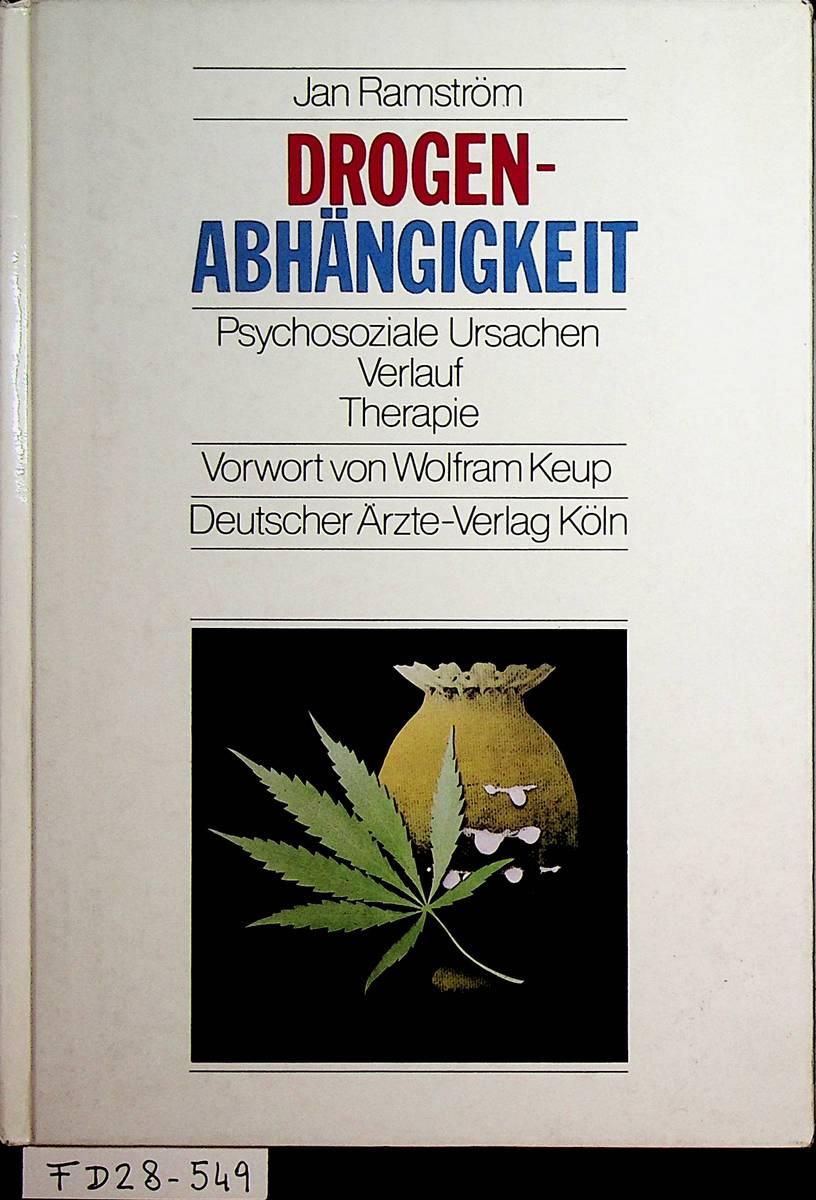 Drogen-Abhängigkeit. Psychosoziale Ursachen - Verlauf - Therapie. Mit einem Vorwort von Wolfram Keup. - Ramström, Jan