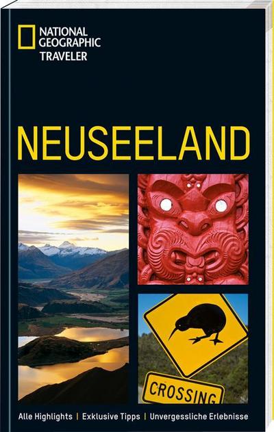 NATIONAL GEOGRAPHIC Traveler Neuseeland : Alle Highligths, Exklusive Tipps, Unvergessliche Erlebnisse - Diverse